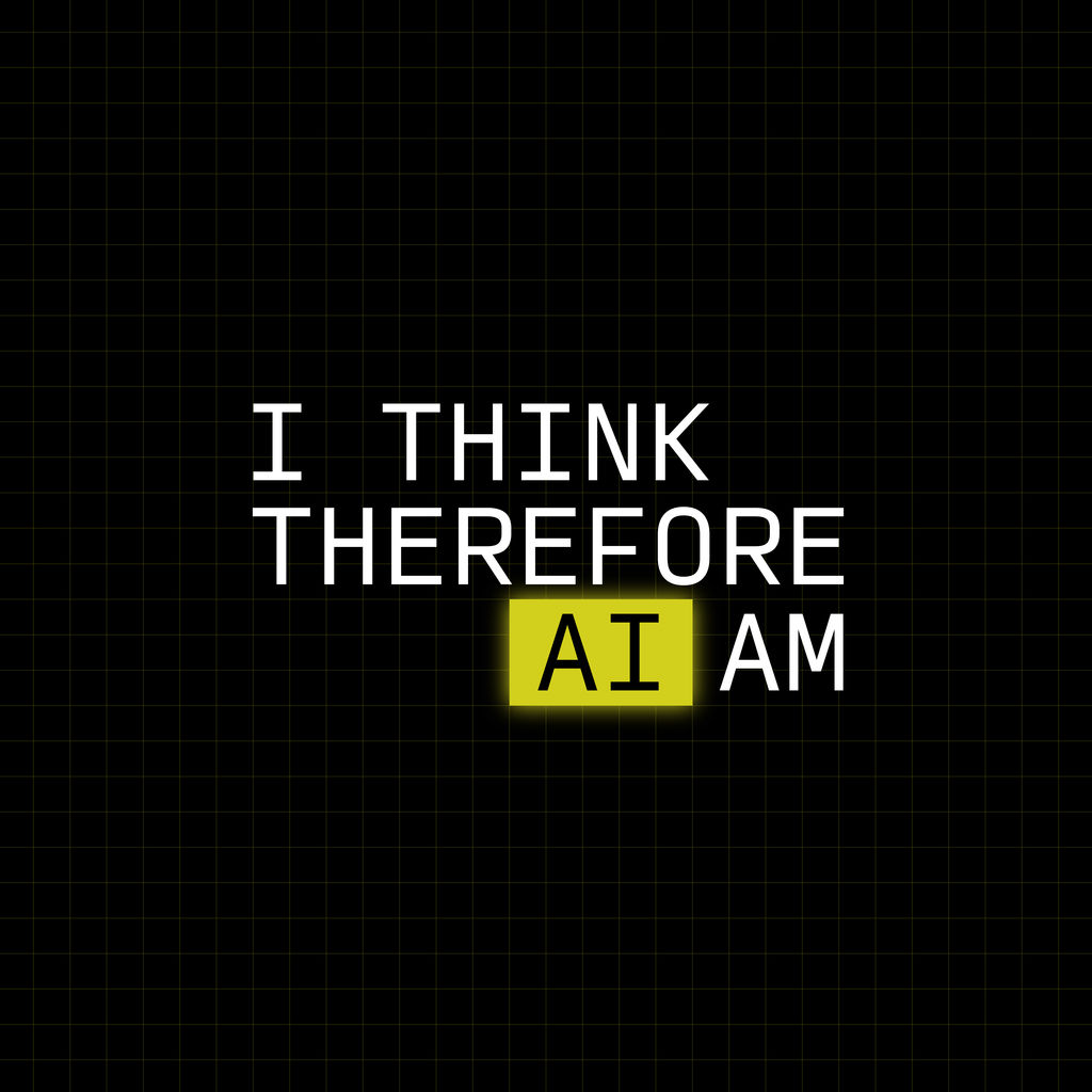 I think therefore AI am